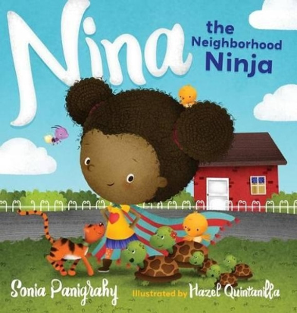 Nina the Neighborhood Ninja by Sonia Panigrahy 9780997595611