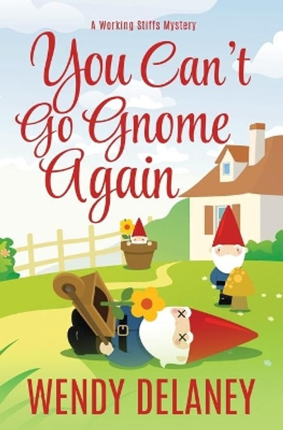 You Can't Go Gnome Again by Wendy Delaney 9780996980074