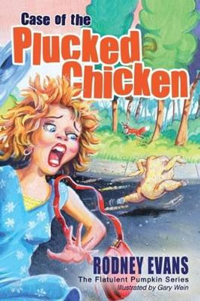 Case of the Plucked Chicken: Flatulent Pumpkin #2 by Gary Wein 9780997019308