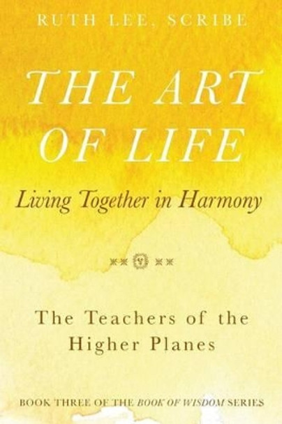 The Art of Life: Living Together in Harmony by Ruth Lee 9780997052923