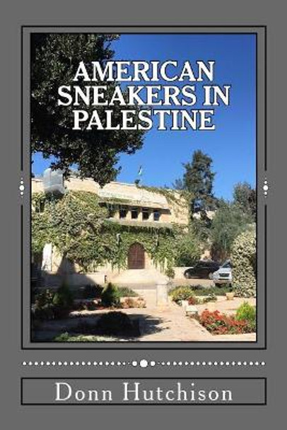 American Sneakers in Palestine by Donn Hutchison 9780997099089