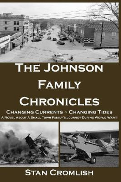 The Johnson Family Chronicles: Changing Currents - Changing Tides by Stan Cromlish 9780997110128