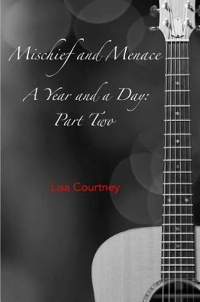 Mischief and Menace Part Two of A Year and a Day by Lisa Courtney 9780997196818