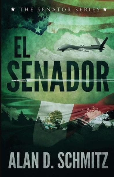 El Senador by Alan D Schmitz 9780997357318