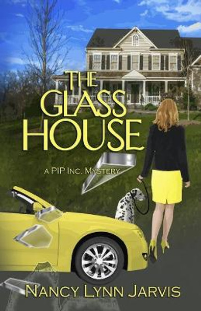 The Glass House: A PIP Inc. Mystery by Nancy Lynn Jarvis 9780997366754