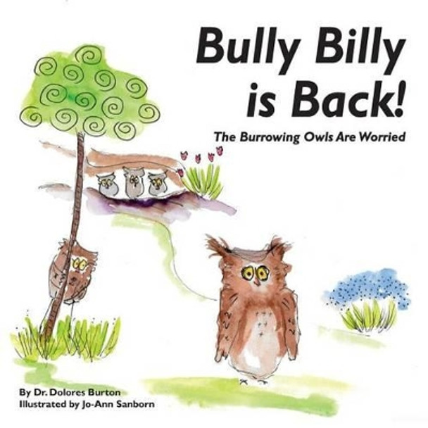 Bully Billy is Back! The Burrowing Owls Are Worried by Jo-Ann Sanborn 9780997442106