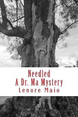 Needled: A Dr. Ma Mystery by Lenore Maio 9780997462906