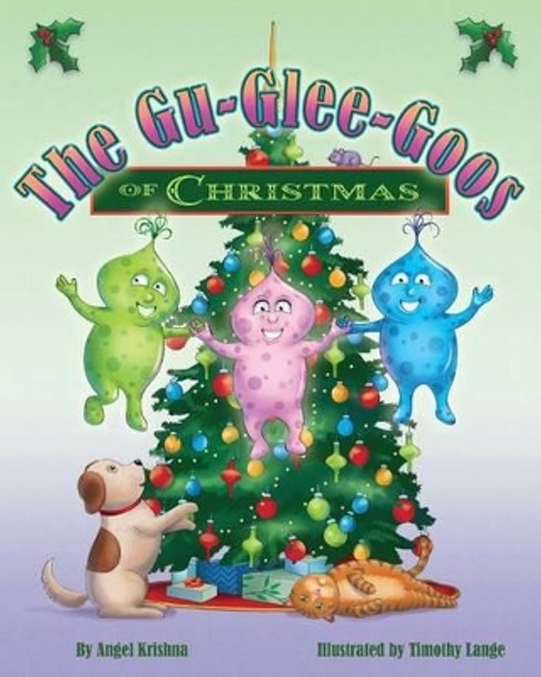 The Gu-Glee-Goos of Christmas by Angel Krishna 9780997487527