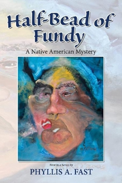 Half-Bead of Fundy by Phyllis a Fast 9780997497724