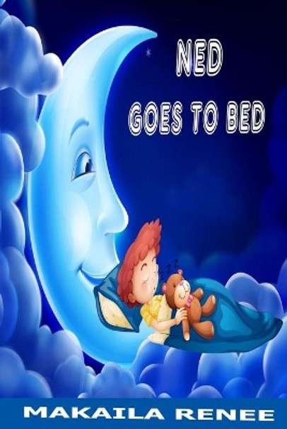 Ned Goes to Bed by Makaila Renee 9780997498905