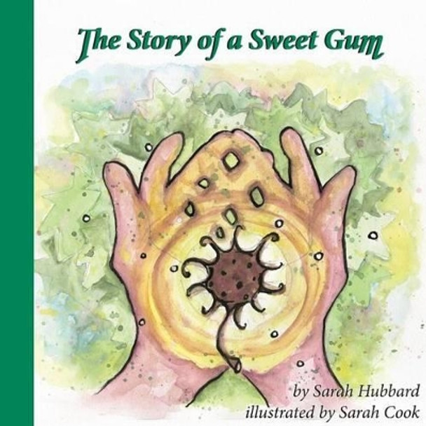 The Story of a Sweet Gum by Sarah Hubbard 9780997522730