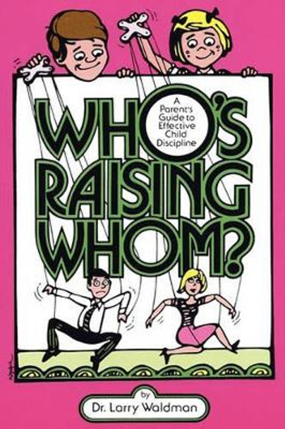 Who's Raising Whom? by Dr. Larry Waldman 9780943247298