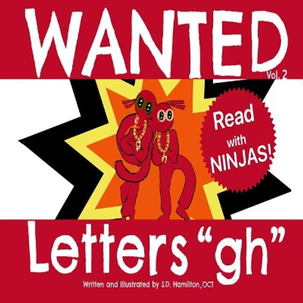 WANTED Letters &quot;gh&quot;: Learn the 3 sounds of &quot;gh&quot;. by S D Hamilton 9780991674725