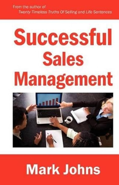 Successful Sales Management by Mark Johns 9780983537601