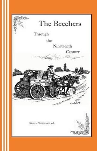 The Beechers Through the Nineteenth Century: A Radio Play by Sasha Newborn 9780942208443