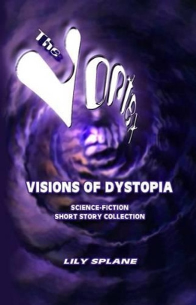 The Vortex: Visions of Dystopia: Science-Fiction Short Story Collection by Lily Splane 9780945962182