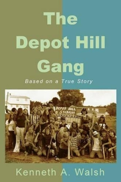 The Depot Hill Gang by Kenneth a Walsh 9780945980742