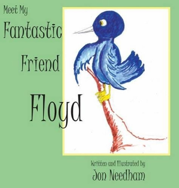 Meet My Fantastic Friend Floyd by Jonathan a Needham 9780945980834