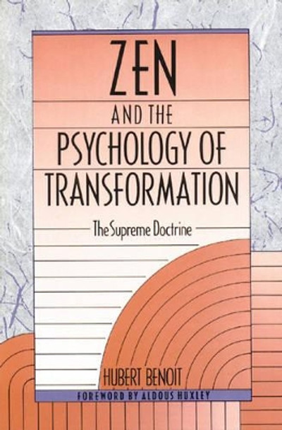 ZEN and the Psychology of Transformation: The Supreme Doctrine by Hubert Benoit 9780892812721