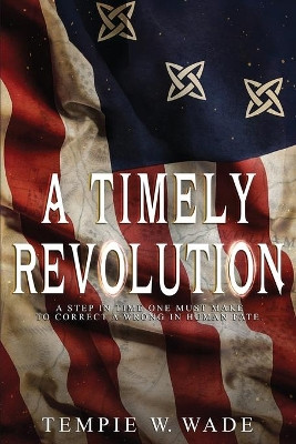 A Timely Revolution by Tempie W Wade 9780960025701