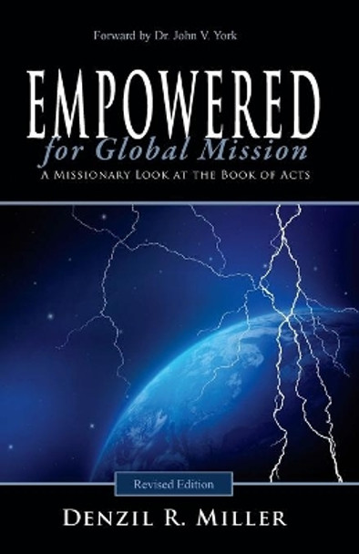 Empowered for Global Mission - Revised Edition: A Missionary Look at the Book of Acts by Denzil R Miller 9780991133208