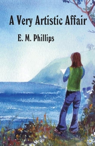 A Very Artistic Affair by E.M. Phillips 9780955577864