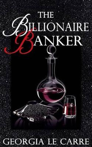 The Billionaire Banker by Georgia Le Carre 9780957681248