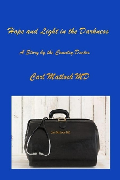 Hope and Light in the Darkness: A Story by the Country Doctor by Christy Distler 9780960052189