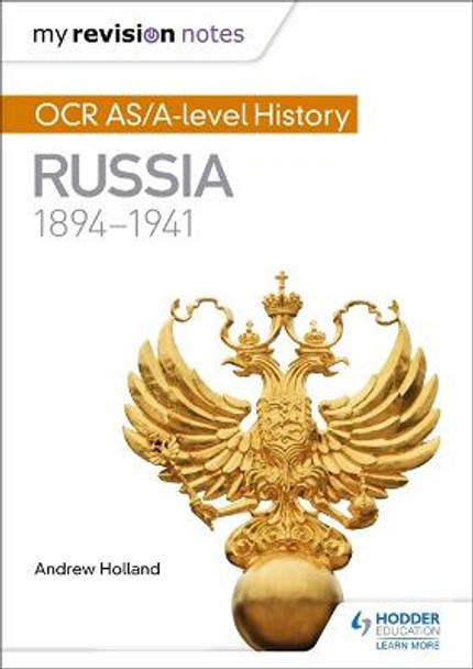 My Revision Notes: OCR AS/A-level History: Russia 1894-1941 Andrew Holland 9781471876004