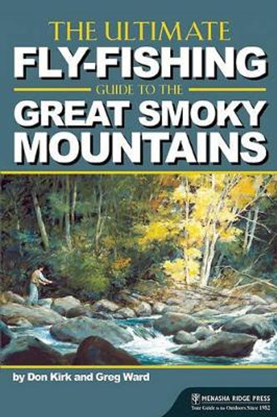 The Ultimate Fly-Fishing Guide to the Smoky Mountains by Don Kirk 9780897326919