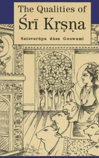 The Qualities of Sri Krsna: Illustrated by Satsvarupa Dasa Goswami 9780911233643