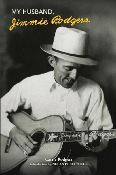 My Husband, Jimmie Rodgers by Carrie Rodgers 9780915608416