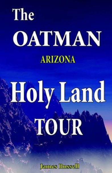 The Oatman Arizona Holy Land Tour by James Russell 9780916367176