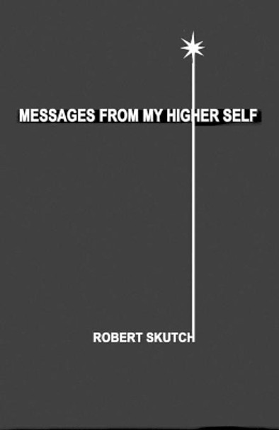 Messages from My Higher Self by Robert Skutch 9780925776068