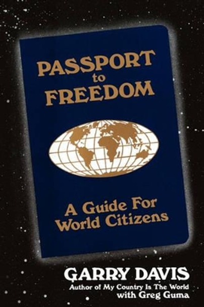 Passport to Freedom: A Guide For World Citizens by Garry Davis 9780929765075