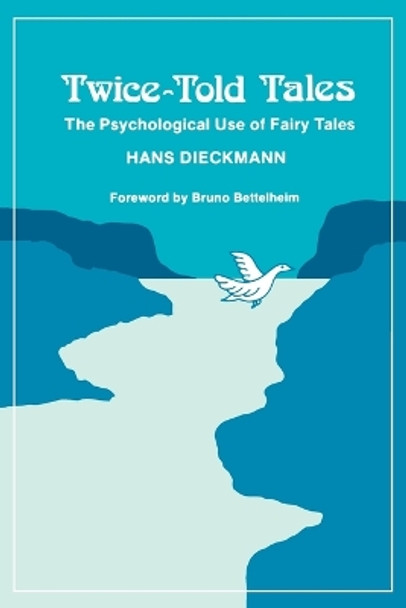 Twice-told Tales: Psychological Use of Fairy Tales by Hans Dieckmann 9780933029026