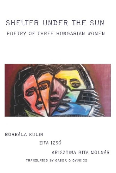 Shelter under the Sun: Poetry of Three Hungarian Women by Zita Izsó 9780933439313