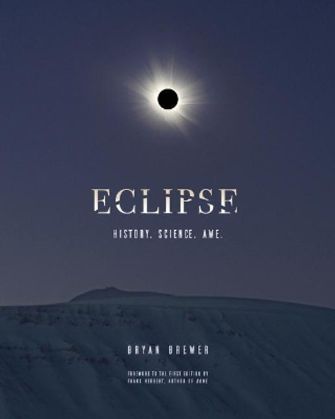 Eclipse: History. Science. Awe. by Bryan Brewer 9780932898173