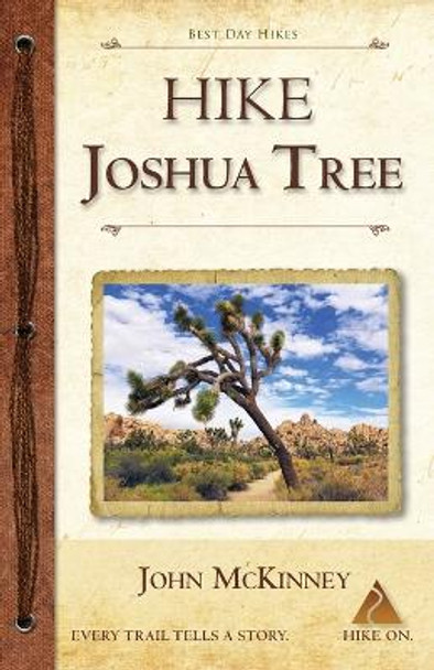 Hike Joshua Tree: Best Day Hikes in Joshua Tree National Park by John McKinney 9780934161916