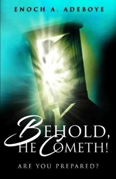 Behold, He Cometh!: Are You Prepared? by Enoch Adejare Adeboye 9780971176041