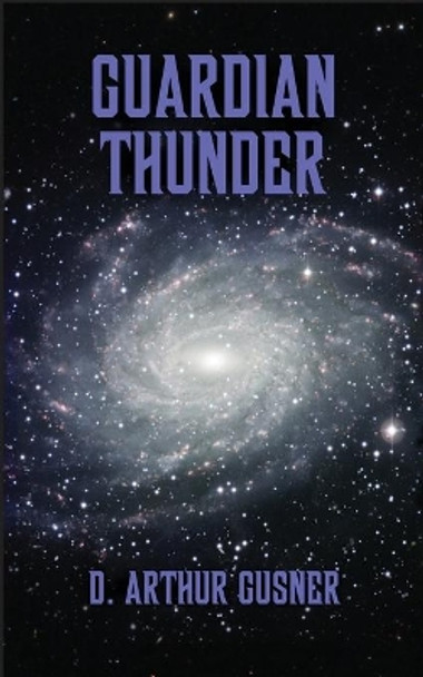 Guardian Thunder by D Arthur Gusner 9780983963097