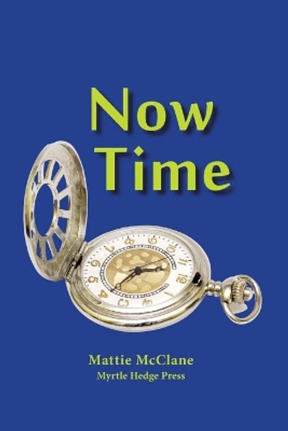 Now Time by Mattie McClane 9780972246606