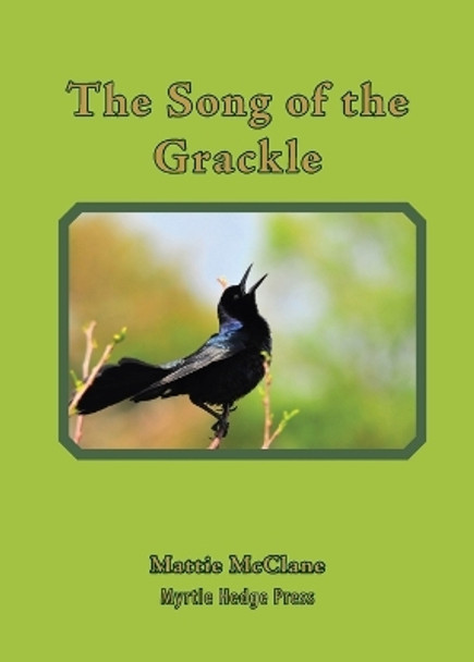 The Song of the Grackle by Mattie McClane 9780972246699