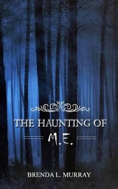 The Haunting of M.E. by Brenda L Murray 9780973574944