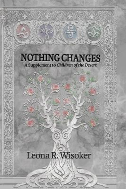 Nothing Changes by Leona R Wisoker 9780991317141