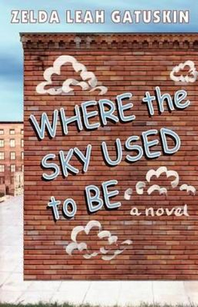 Where the Sky Used to Be by Zelda Leah Gatuskin 9780938513438