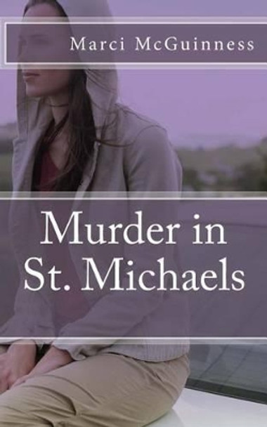 Murder in St. Michaels by Marci Lynn McGuinness 9780938833468