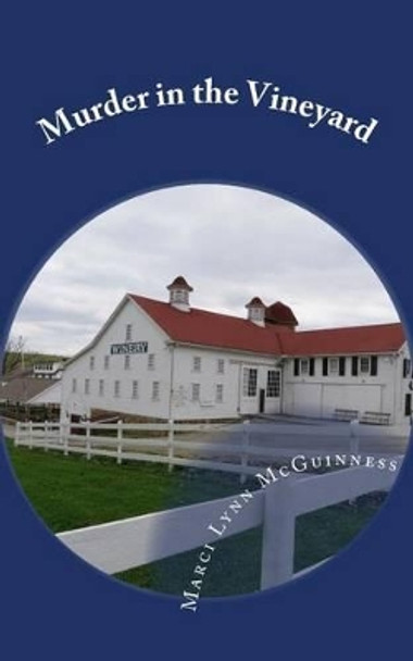 Murder in the Vineyard: A Hauntingly Historical Mystery by Marci Lynn McGuinness 9780938833529