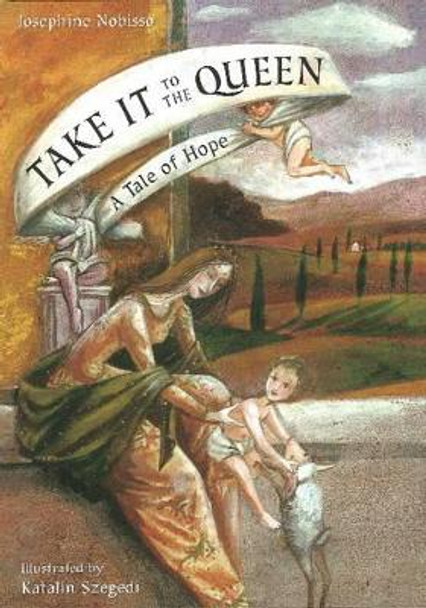 Take It to the Queen: A Tale of Hope by Josephine Nobisso 9780940112193