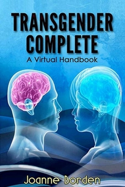 Transgender Complete: A Virtual Handbook by Joanne Borden 9780991466276